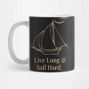 Live Long & Sail Hard. Mug